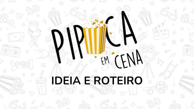 Pipoca em Cena 1: saiba como projetar um roteiro