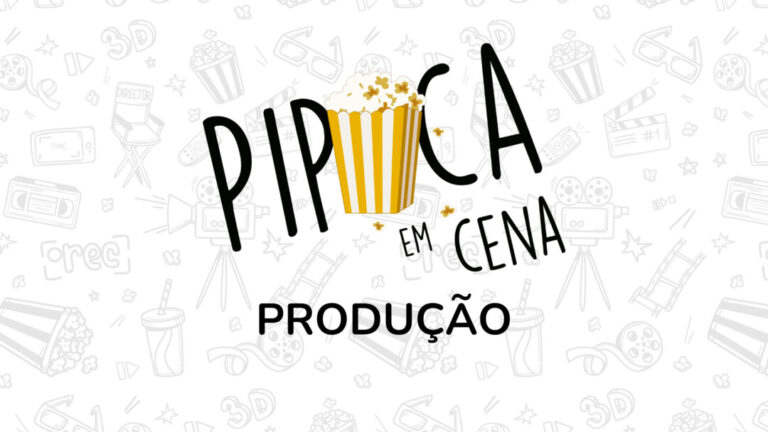 Pipoca em Cena 2: o que é necessário para produzir?