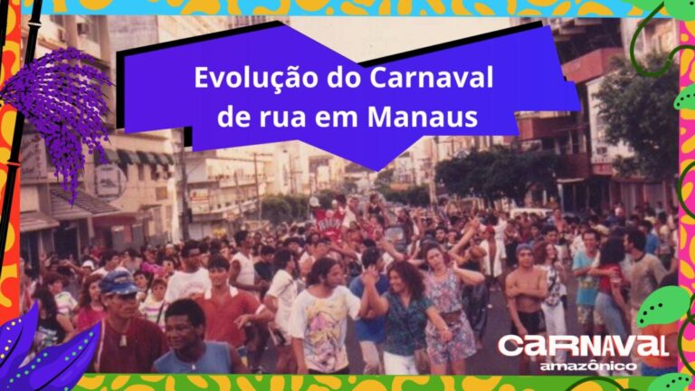 O Carnaval de rua em Manaus mudou muito? Convidados do projeto Carnaval Amazônico comentam
