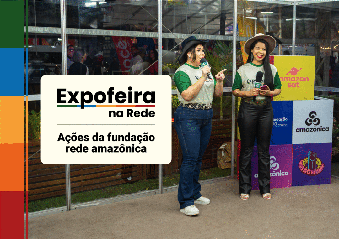 Expofeira na Rede: saiba quais são as ações da Fundação Rede Amazônica ...