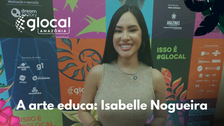 Série Glocal Amazônia 2025: “Amazônia é cultura, vida e cura”, afirma Isabelle Nogueira