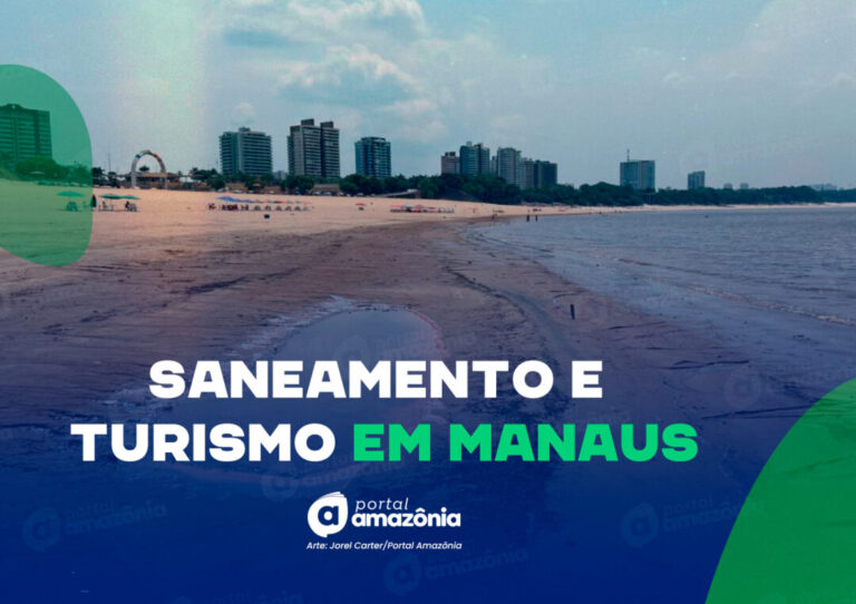 Saneamento que transforma: como a distribuição de água e tratamento de esgoto impulsionam o turismo em Manaus
