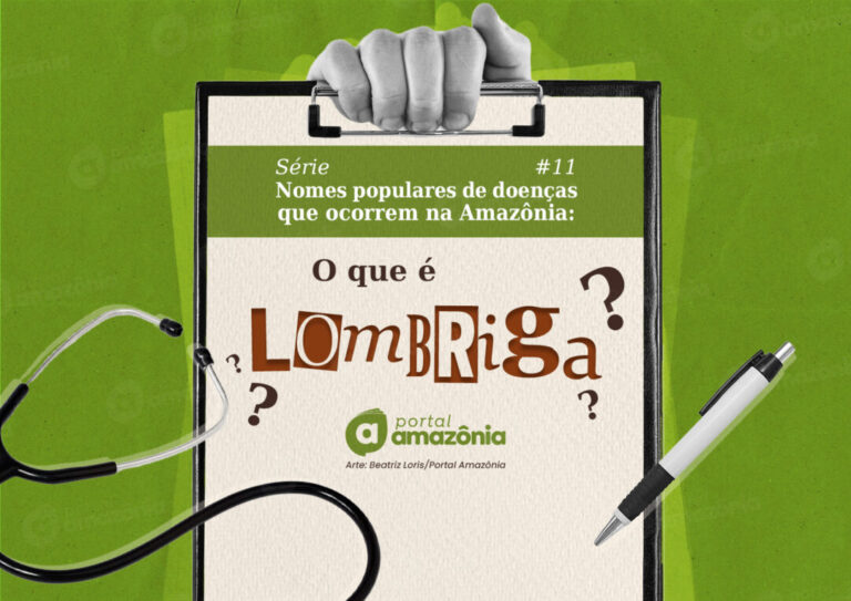 #Série – Nomes populares de doenças que ocorrem na Amazônia: o que é lombriga?