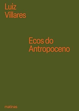 Livro Ecos do Antropoceno de Luiz Villares