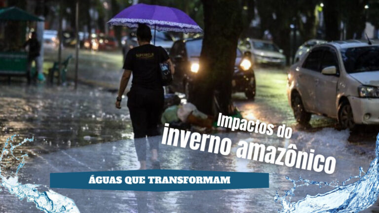 Entenda os impactos do inverno amazônico nos sistemas de água e esgoto na região Norte