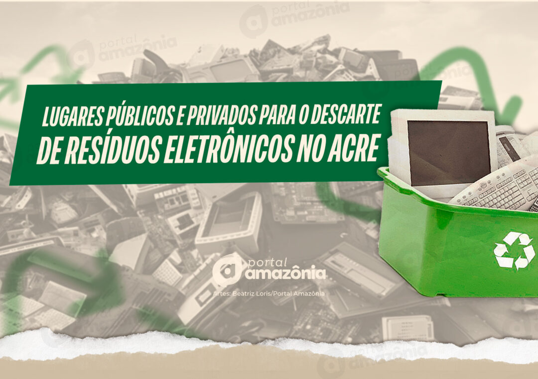 Dicas de lugares para o descarte de resíduos eletrônicos no AC
