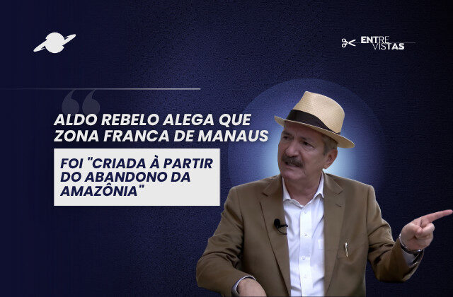 Aldo Rebelo alega que Zona Franca de Manaus foi “criada à partir do abandono da Amazônia”