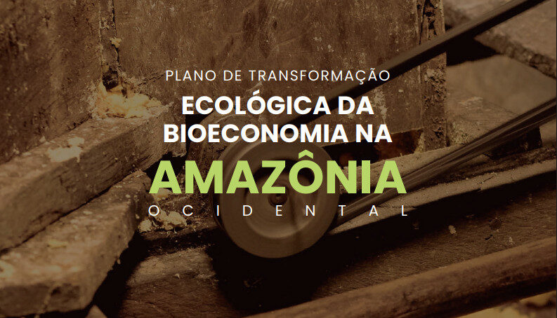 Plano propõe caminhos para fortalecer o desenvolvimento sustentável na Amazônia Ocidental