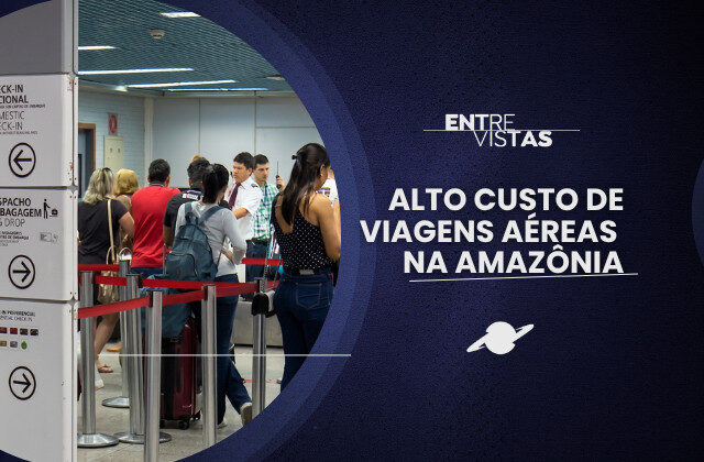 ‘Entrevistas’ debate custos do transporte aéreo na Amazônia; assista
