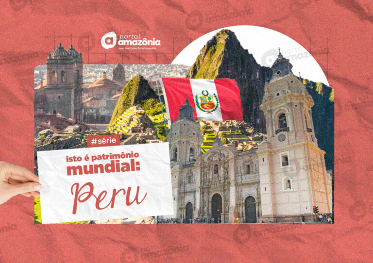 #Série – Isso é Patrimônio Mundial: Peru