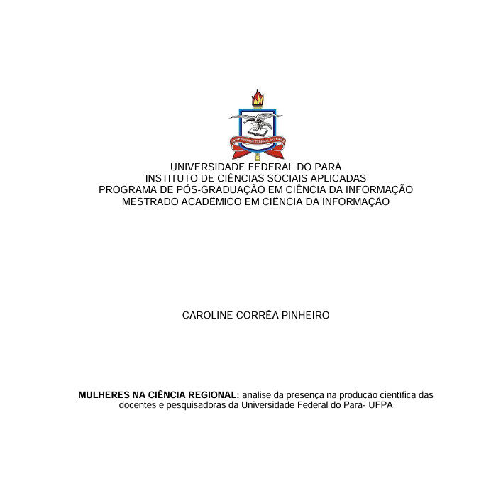 MULHERES NA CIÊNCIA REGIONAL: análise da presença na produção científica das 
docentes e pesquisadoras da Universidade Federal do Pará- UFPA 